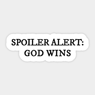 Spoiler Alert: God Wins Sticker